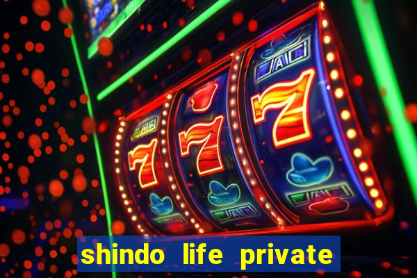 shindo life private server codes